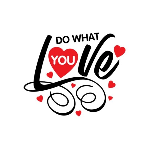 Do What You Love. A Motivational Love-Infused Design. Vector art