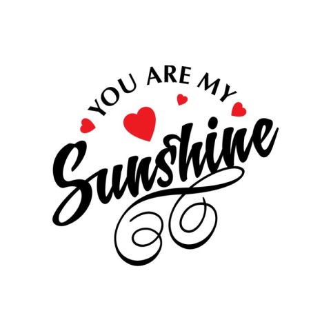 You Are My Sunshine. A Radiant Design of Endearing Love. Vector